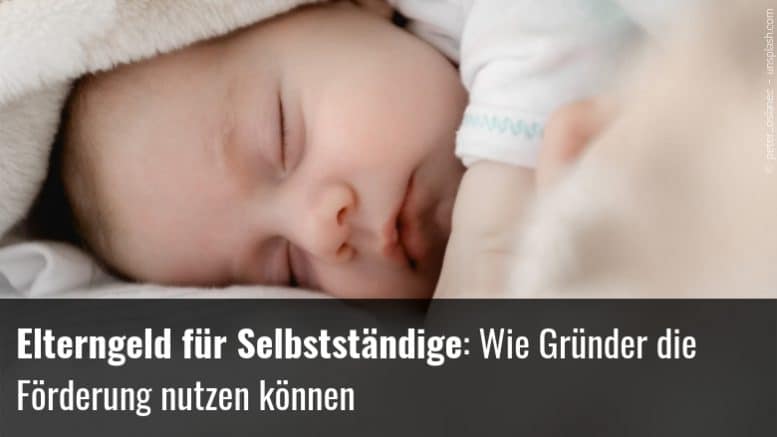 Elterngeld Fur Selbststandige Wie Grunder Die Forderung Nutzen Konnen