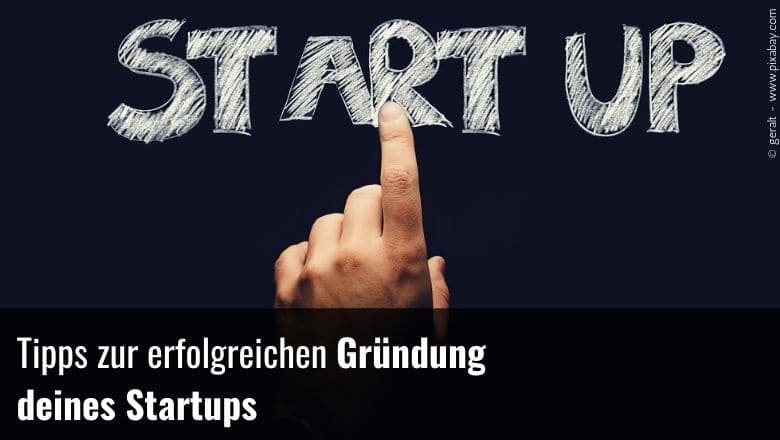 Tipps zur Gründung eines Startups